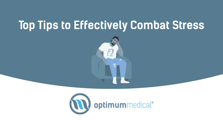 Top Tips to Effectively Combat Stress